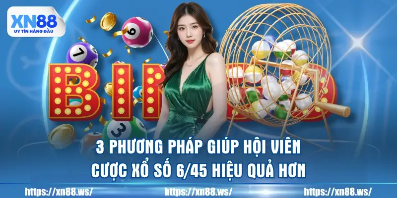 3-phuong-phap-giup-hoi-vien-cuoc-xo-so-645-hieu-qua-hon